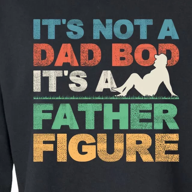 Its Not A Dad Bod Its A Father Figure FatherS Day Cropped Pullover Crew