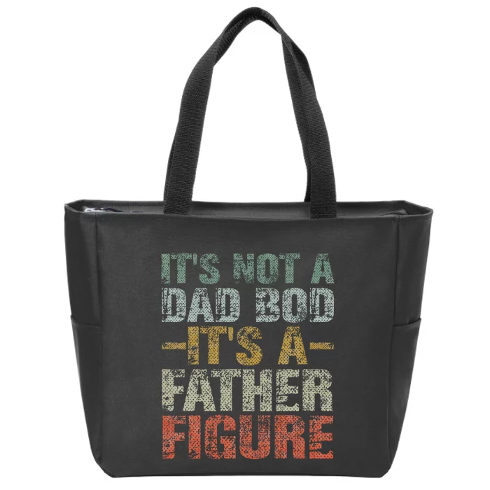 It's Not A Dad Bod It's A Father Figure Vintage Dad Gift Zip Tote Bag