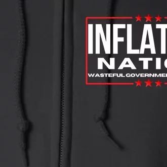 Inflation Nation American Politics Rising Costs Wasteful Government Spending Full Zip Hoodie