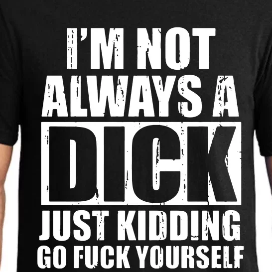 Im Not Always A Dick Just Kidding Pajama Set