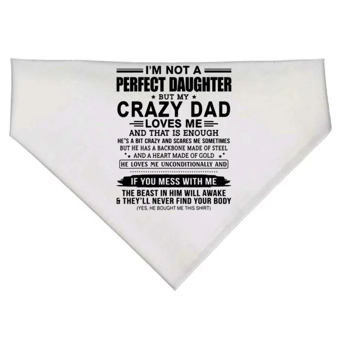 IM Not A Perfect Daughter My Dad Loves Me That Is Enough USA-Made Doggie Bandana