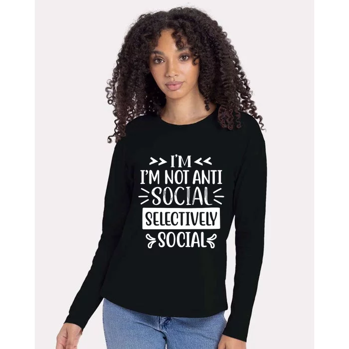 Im Not Anti Social Im Selectively Social Womens Cotton Relaxed Long Sleeve T-Shirt