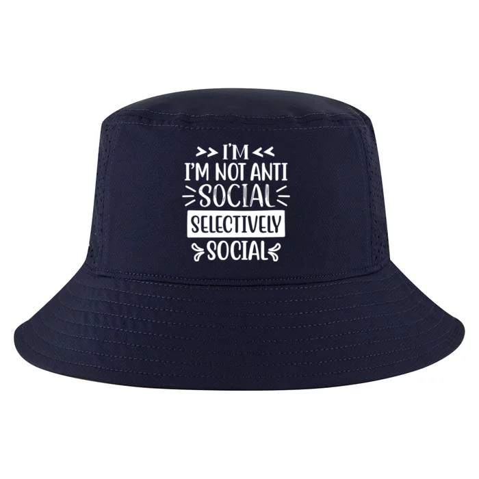 Im Not Anti Social Im Selectively Social Cool Comfort Performance Bucket Hat