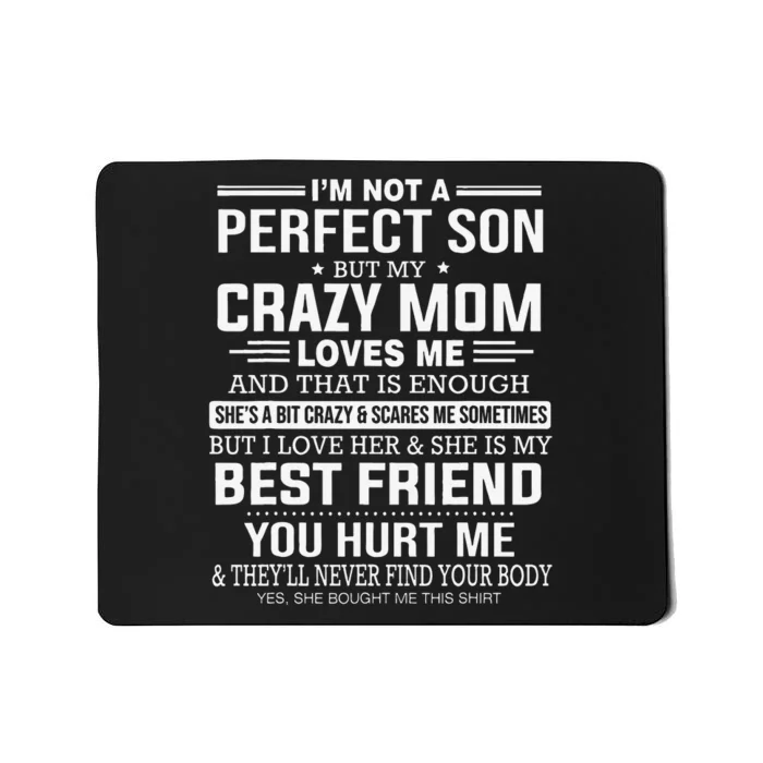 I'm Not A Perfect Son But My Crazy Mom Loves Me Mother's Day Cute Mousepad