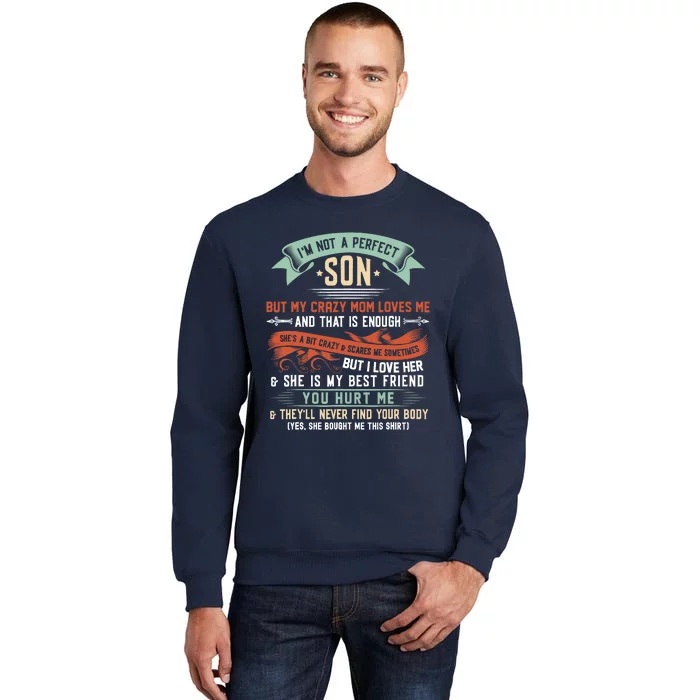 Im Not A Perfect Son But My Crazy Mom Loves Me Funny Tall Sweatshirt