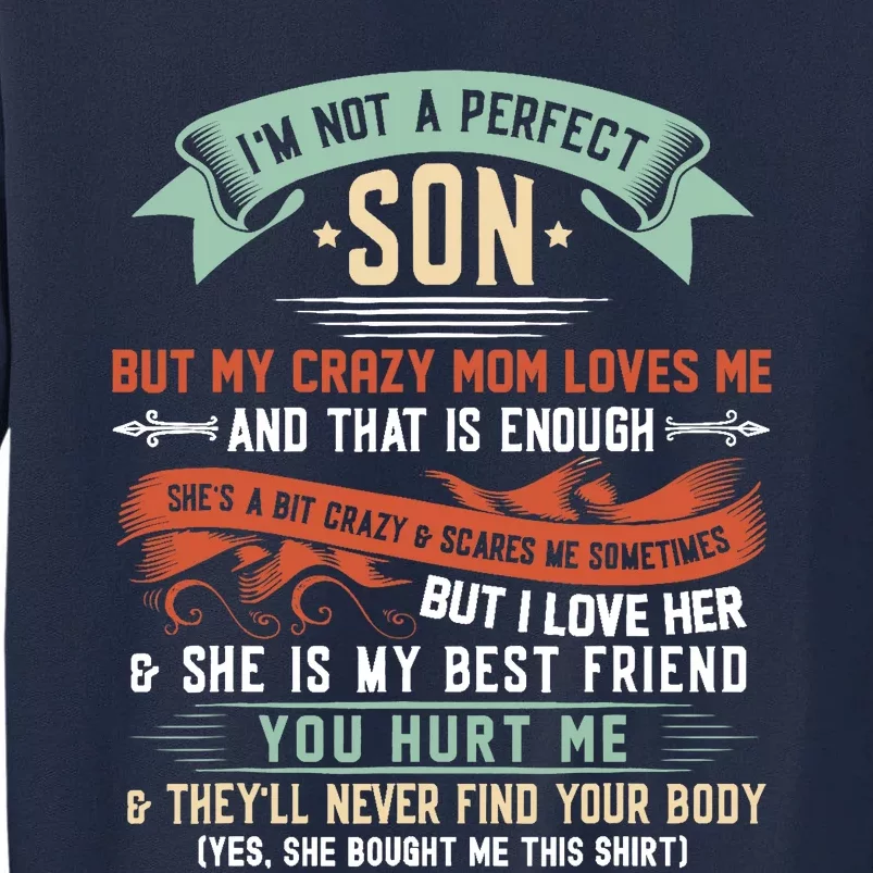 Im Not A Perfect Son But My Crazy Mom Loves Me Funny Tall Sweatshirt