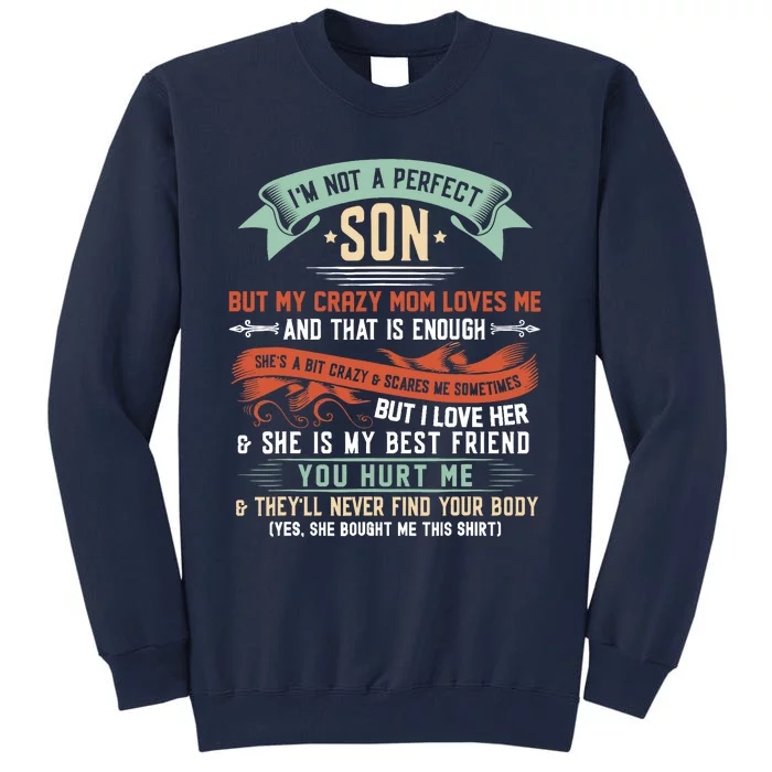 Im Not A Perfect Son But My Crazy Mom Loves Me Funny Tall Sweatshirt