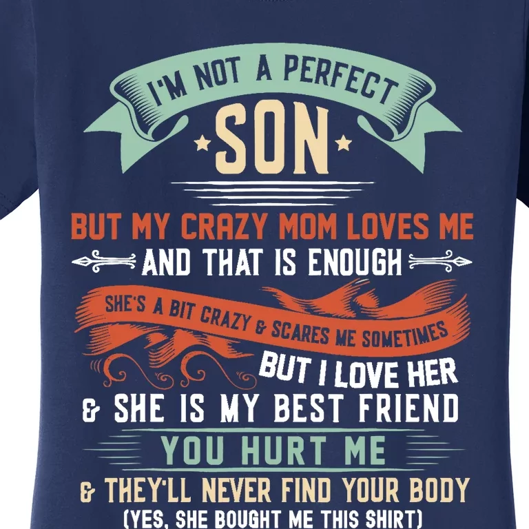 Im Not A Perfect Son But My Crazy Mom Loves Me Funny Women's T-Shirt