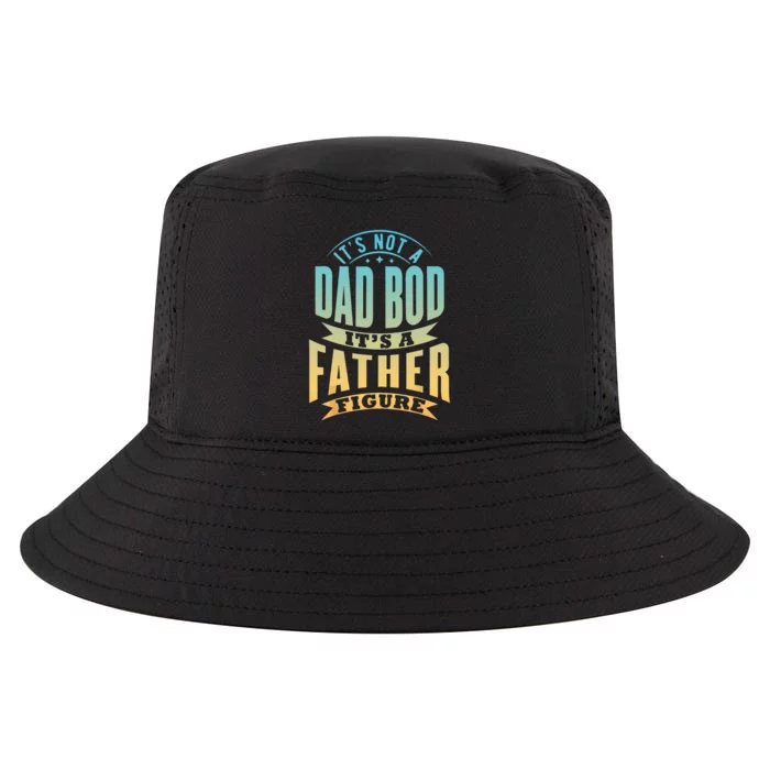 Its Not A Dad Bod Its A Father Figure Fathers Day Funny Cool Comfort Performance Bucket Hat