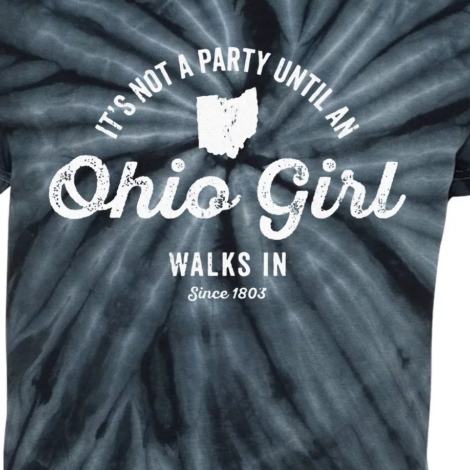 Its Not A Party Until An Ohio Girl Walks In For Ohioan Kids Tie-Dye T-Shirt