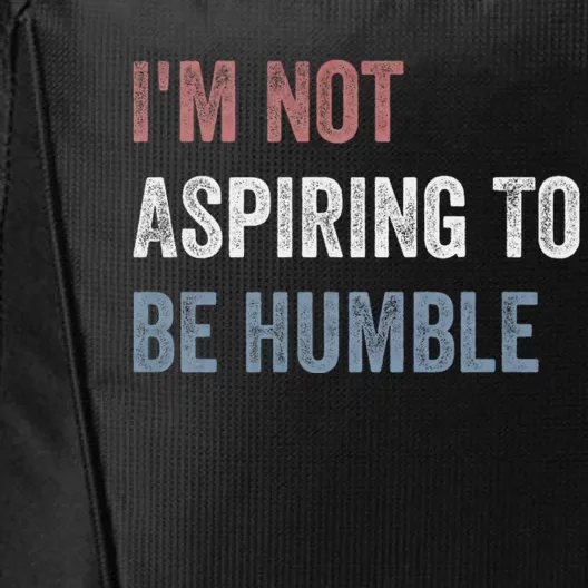 IM Not Aspiring To Be Humble City Backpack