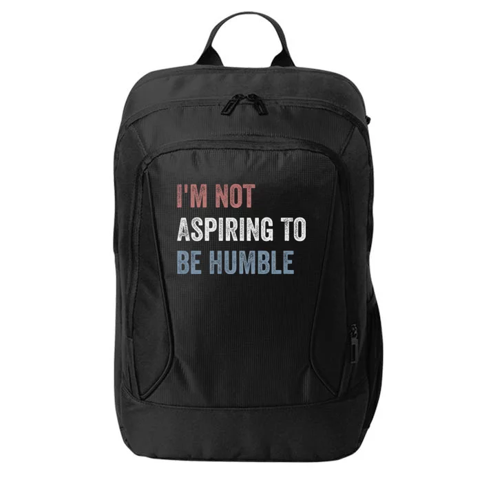 IM Not Aspiring To Be Humble City Backpack