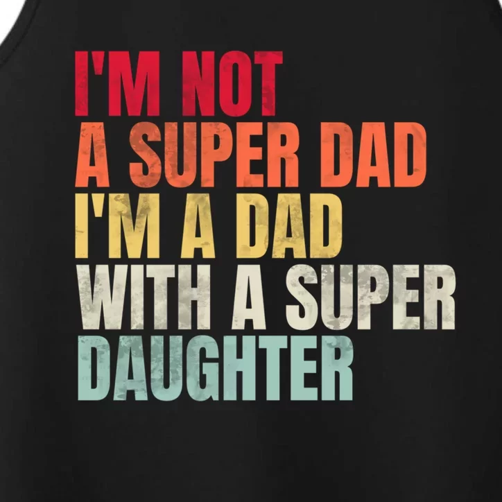 Im Not A Super Dad Im A Dad With A Super Daughter Gift Performance Tank