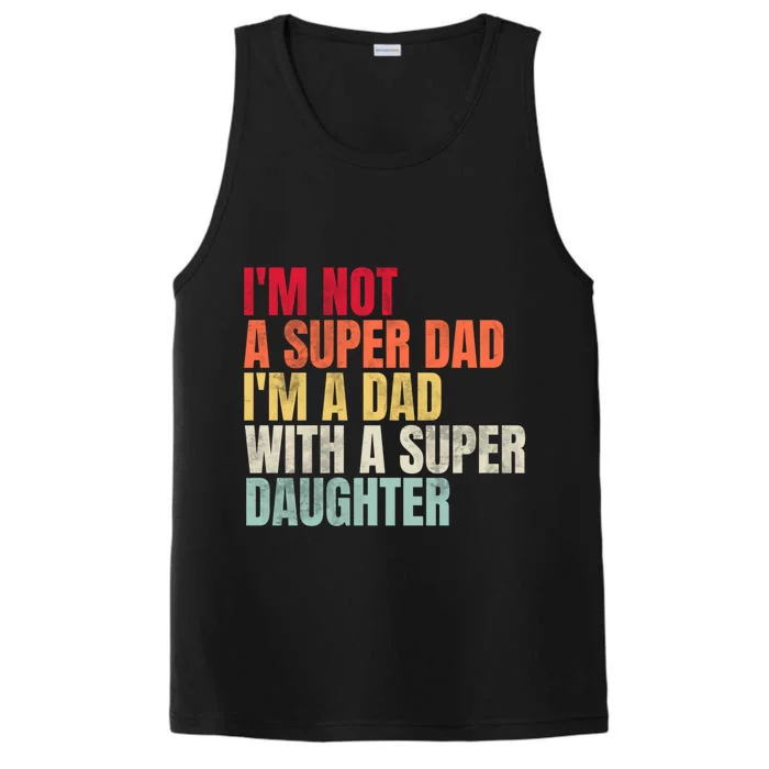 Im Not A Super Dad Im A Dad With A Super Daughter Gift Performance Tank