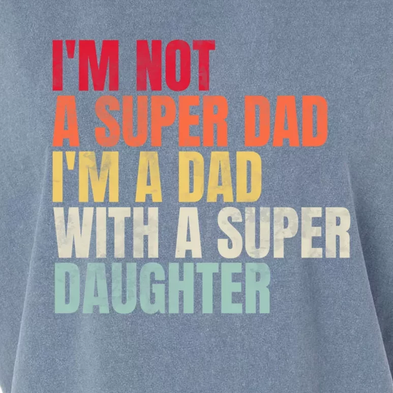 Im Not A Super Dad Im A Dad With A Super Daughter Gift Garment-Dyed Women's Muscle Tee