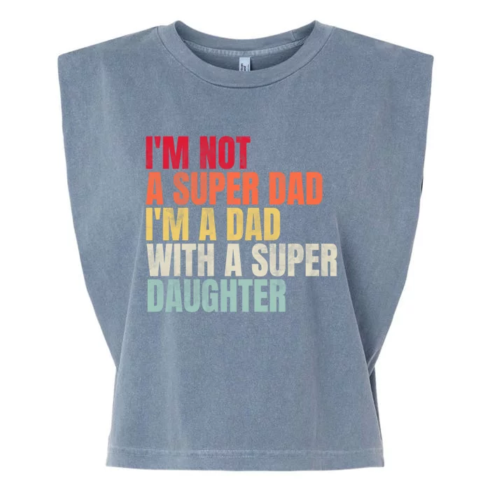 Im Not A Super Dad Im A Dad With A Super Daughter Gift Garment-Dyed Women's Muscle Tee