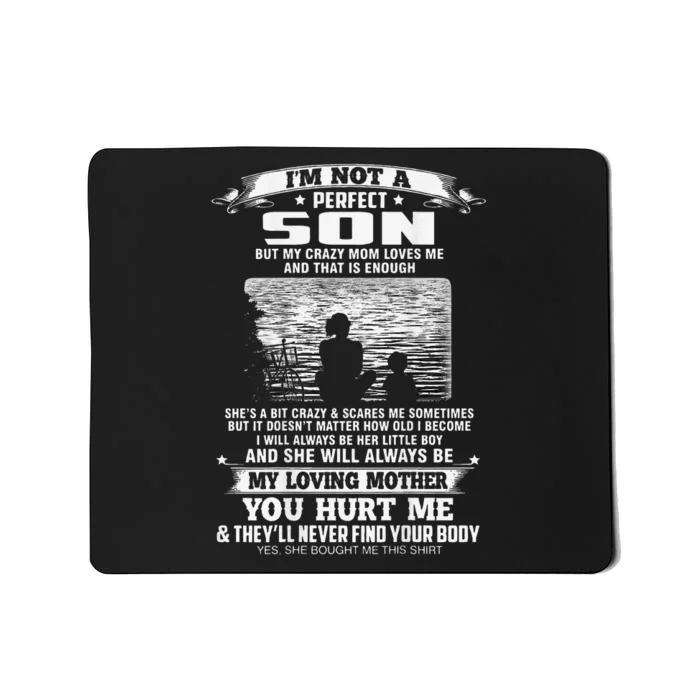 I'm Not A Perfect Son But My Crazy Mom Loves Me Mother's Day Love Mousepad