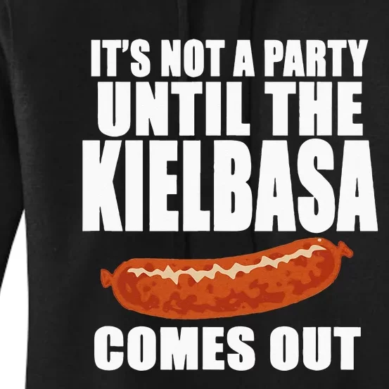 ITS NOT A PARTY UNTIL THE KIELBASA COMES OUT Funny Polish Women's Pullover Hoodie