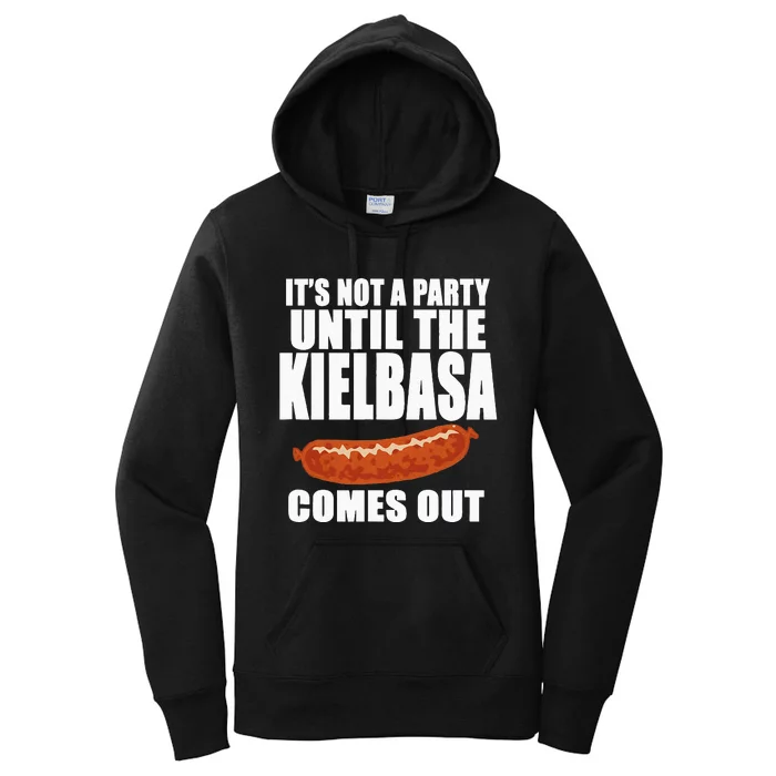 ITS NOT A PARTY UNTIL THE KIELBASA COMES OUT Funny Polish Women's Pullover Hoodie