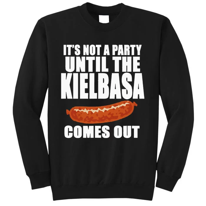 ITS NOT A PARTY UNTIL THE KIELBASA COMES OUT Funny Polish Tall Sweatshirt