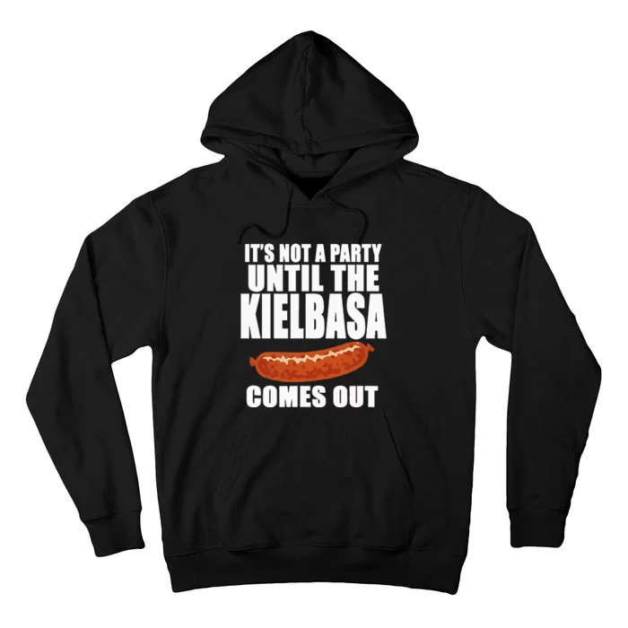 ITS NOT A PARTY UNTIL THE KIELBASA COMES OUT Funny Polish Tall Hoodie