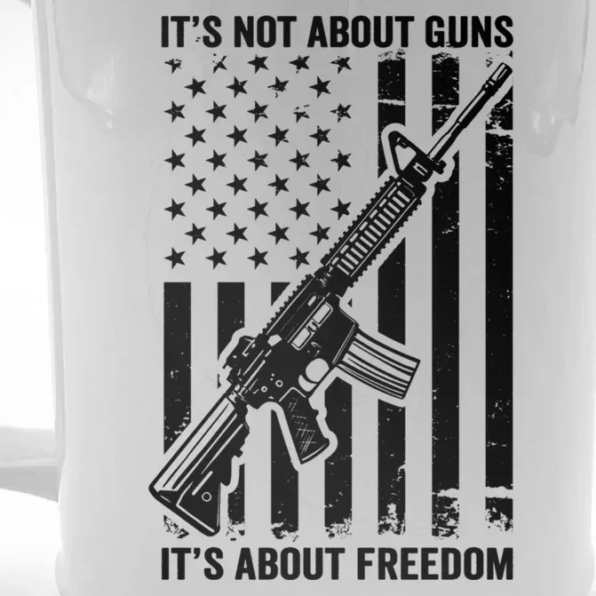 It's Not About Guns It's About Freedom Usa Ar15 Pro Gun Front & Back Beer Stein