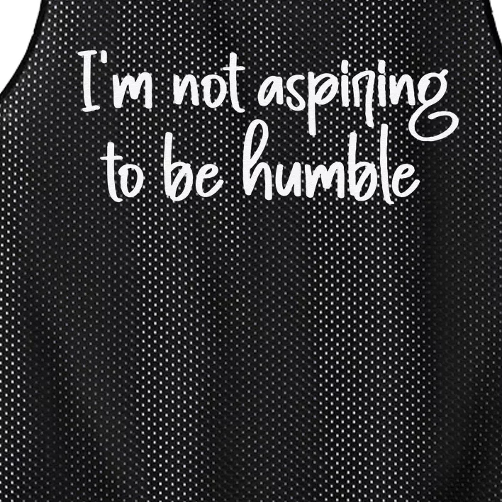 IM Not Aspiring To Be Humble Mesh Reversible Basketball Jersey Tank