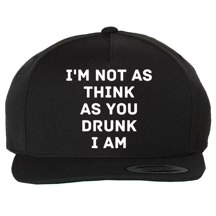 I'm Not As Think As You Drunk I Am Funny Wool Snapback Cap