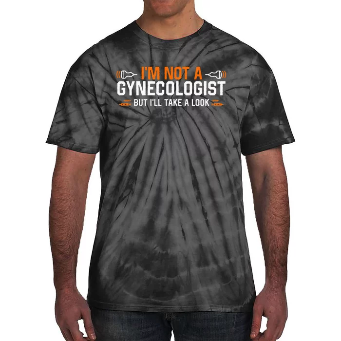 Im Not A Gynecologist But Ill Take A Look Tie-Dye T-Shirt