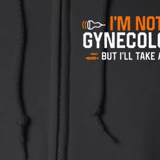 Im Not A Gynecologist But Ill Take A Look Full Zip Hoodie