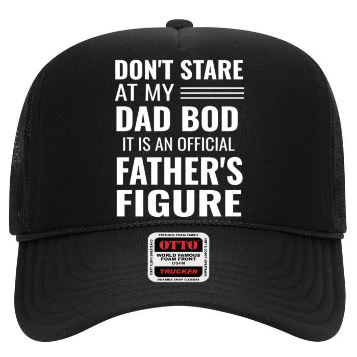 ItS Not A Dad Bod ItS A Father Figure Funny Dad Bods High Crown Mesh Trucker Hat