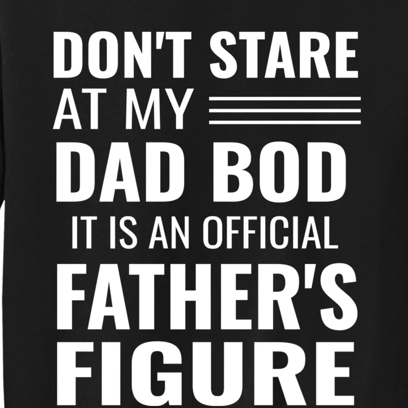 ItS Not A Dad Bod ItS A Father Figure Funny Dad Bods Tall Sweatshirt