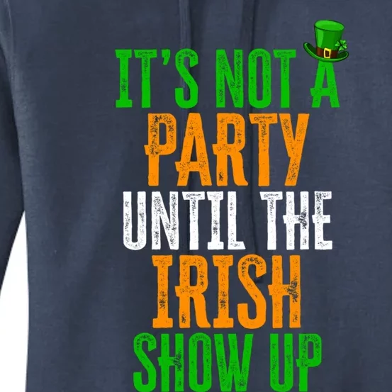 It's Not A Party Until The Irish Show Up St Patrick's Day Cute Gift Women's Pullover Hoodie