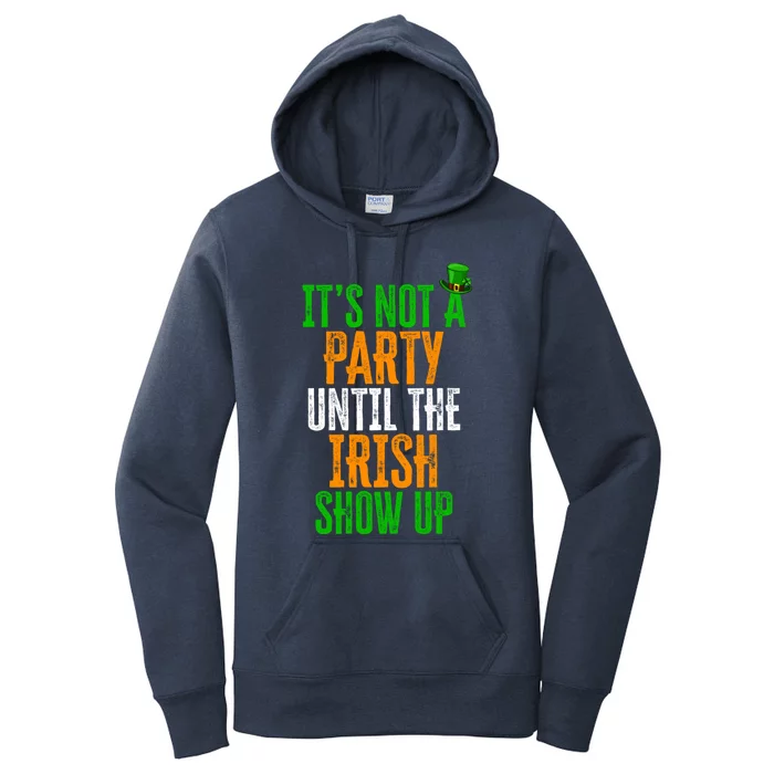 It's Not A Party Until The Irish Show Up St Patrick's Day Cute Gift Women's Pullover Hoodie