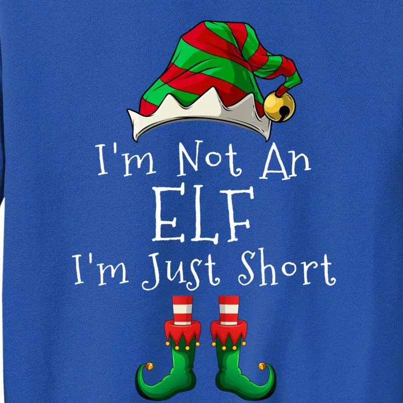 I'm Not An Elf I'm Just Short Gift Funny Christmas Pajama Party Gift Tall Sweatshirt