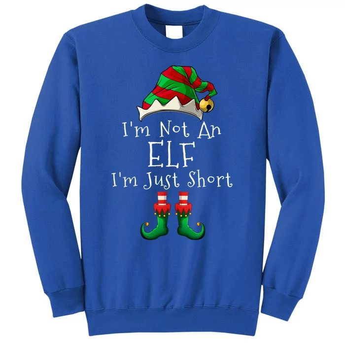 I'm Not An Elf I'm Just Short Gift Funny Christmas Pajama Party Gift Tall Sweatshirt