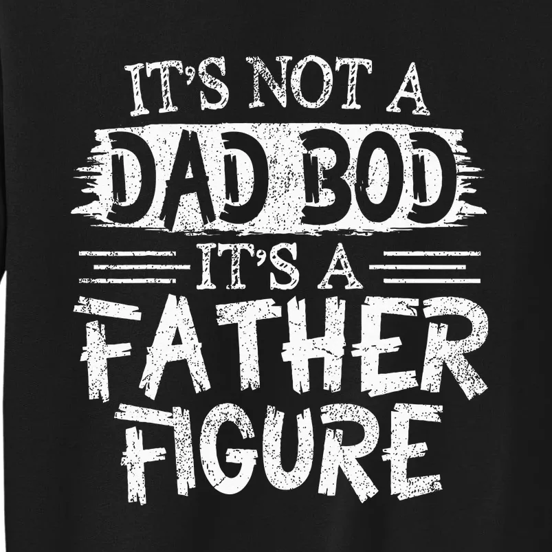 It's Not A Dad Bob It's A Father Figure Fathers Day Sweatshirt