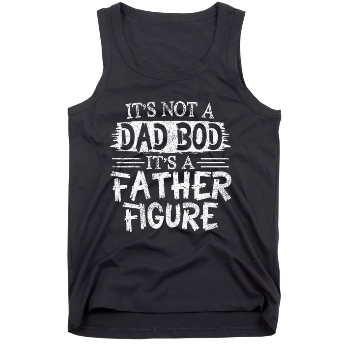 It's Not A Dad Bob It's A Father Figure Fathers Day Tank Top