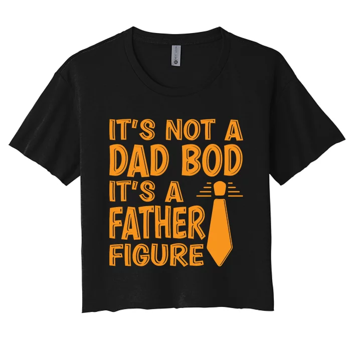 ITS NOT A DAD BOD Women's Crop Top Tee