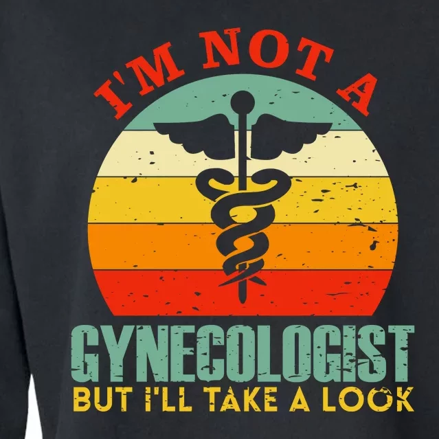 I'm Not A Gynecologist But I'll Take A Look Cropped Pullover Crew