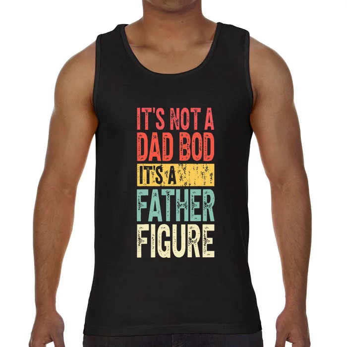 ItS Not A Dad Bod ItS A Father Figure Fathers Day Comfort Colors® Tank Top