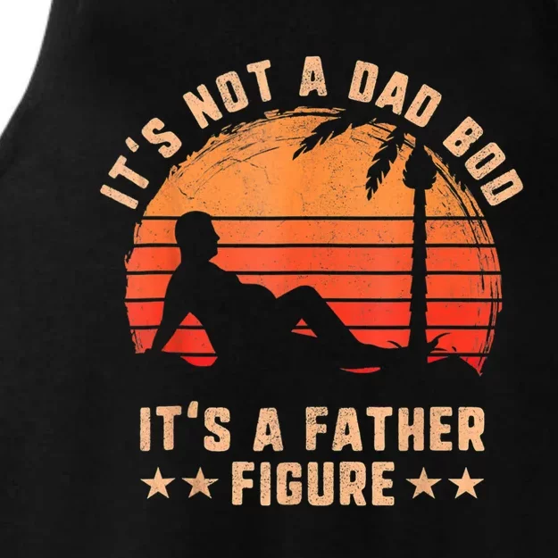 Its Not A Dad Bod Its A Father Figure Fathers Day Ladies Tri-Blend Wicking Tank