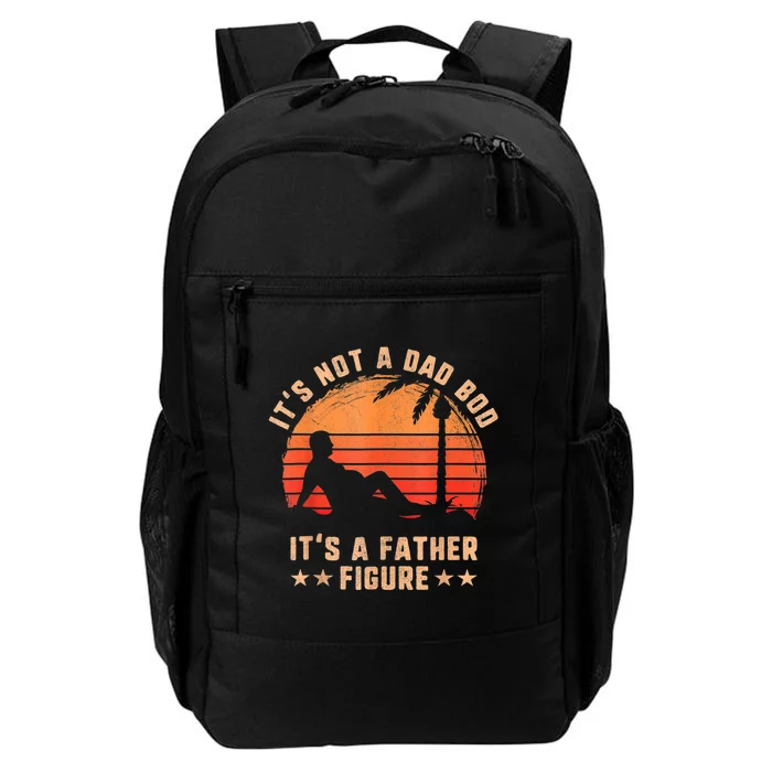 Its Not A Dad Bod Its A Father Figure Fathers Day Daily Commute Backpack