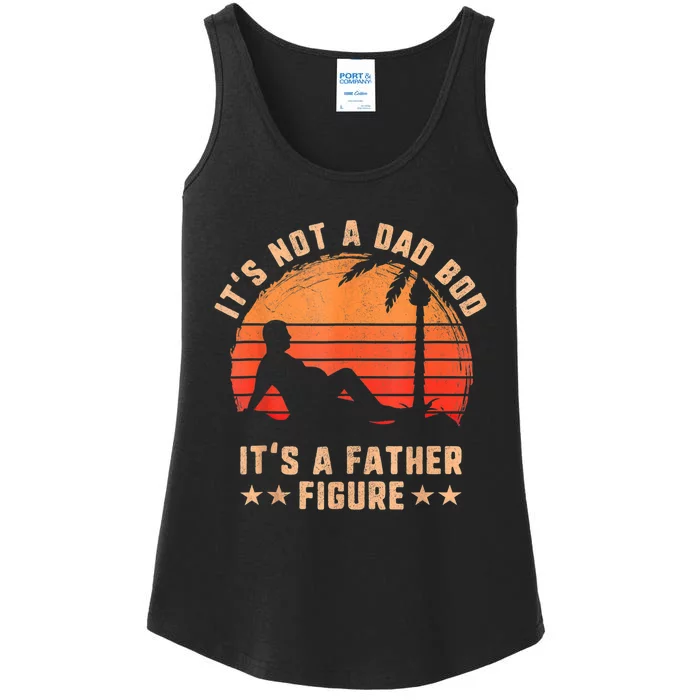 Its Not A Dad Bod Its A Father Figure Fathers Day Ladies Essential Tank