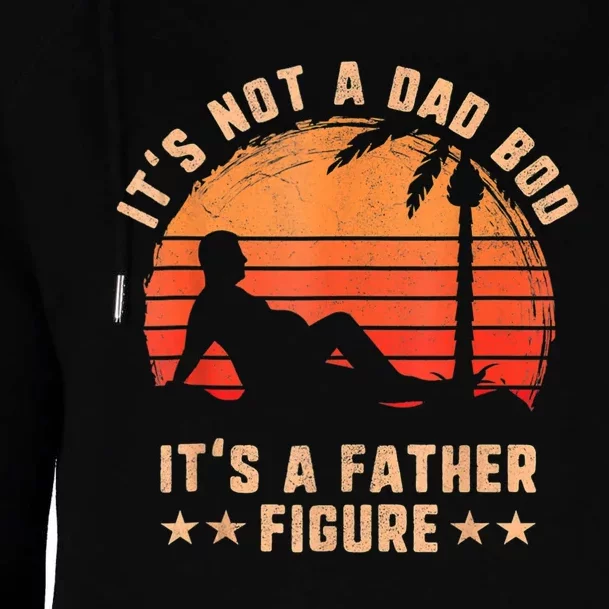 Its Not A Dad Bod Its A Father Figure Fathers Day Womens Funnel Neck Pullover Hood