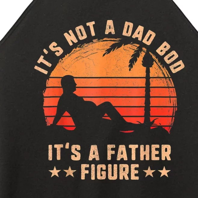 Its Not A Dad Bod Its A Father Figure Fathers Day Women’s Perfect Tri Rocker Tank