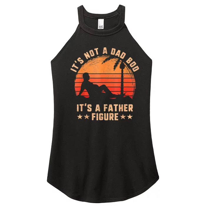 Its Not A Dad Bod Its A Father Figure Fathers Day Women’s Perfect Tri Rocker Tank