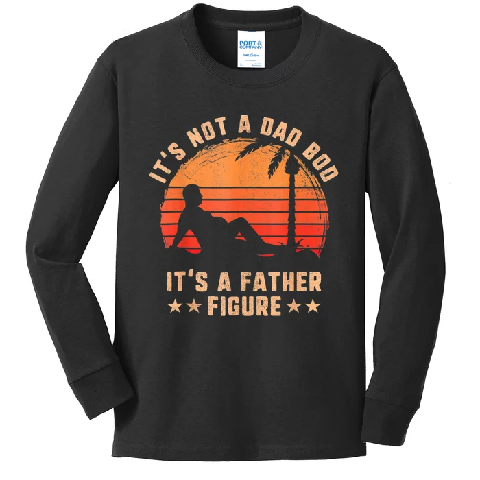 Its Not A Dad Bod Its A Father Figure Fathers Day Kids Long Sleeve Shirt