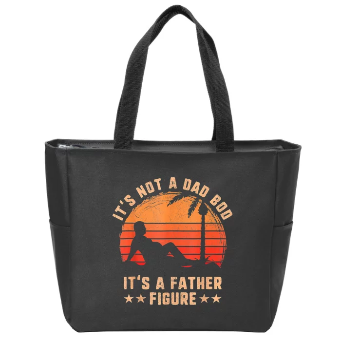 Its Not A Dad Bod Its A Father Figure Fathers Day Zip Tote Bag