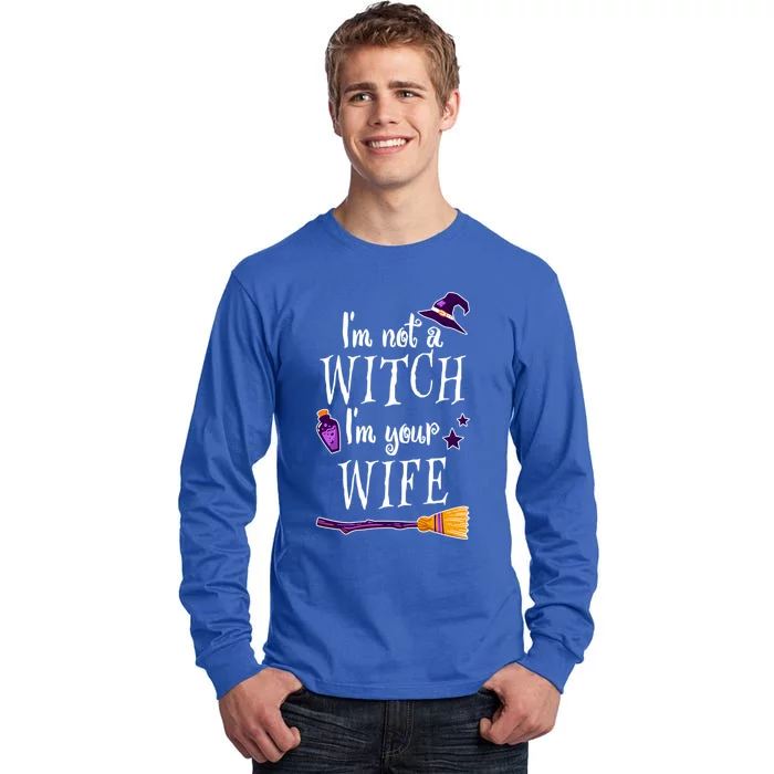 IM Not A Witch IM Your Wife Witch Halloween Witchy Humor Gift Tall Long Sleeve T-Shirt